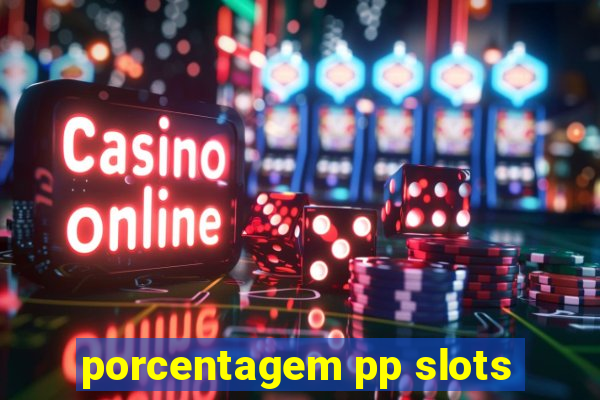 porcentagem pp slots